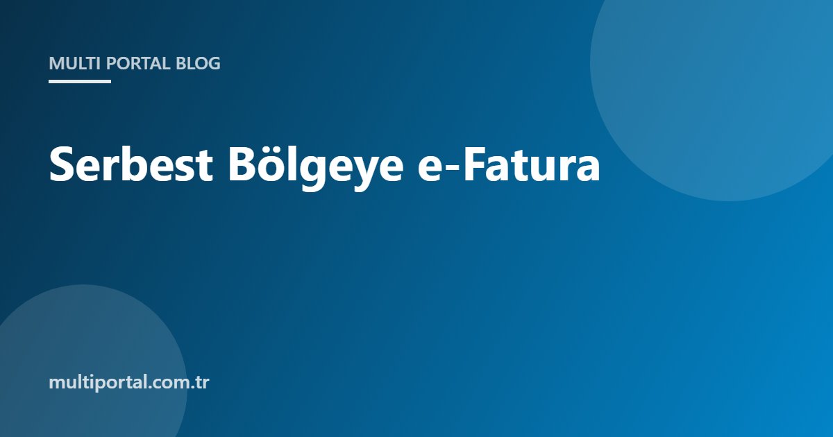 Serbest bölgeye e-fatura rehberi kapak görseli